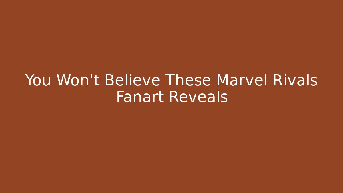 You Won't Believe These Marvel Rivals Fanart Reveals