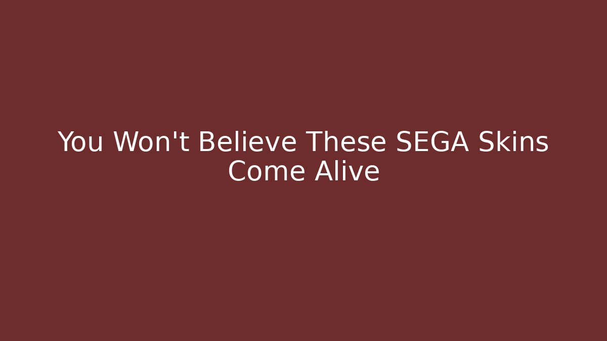 You Won't Believe These SEGA Skins Come Alive