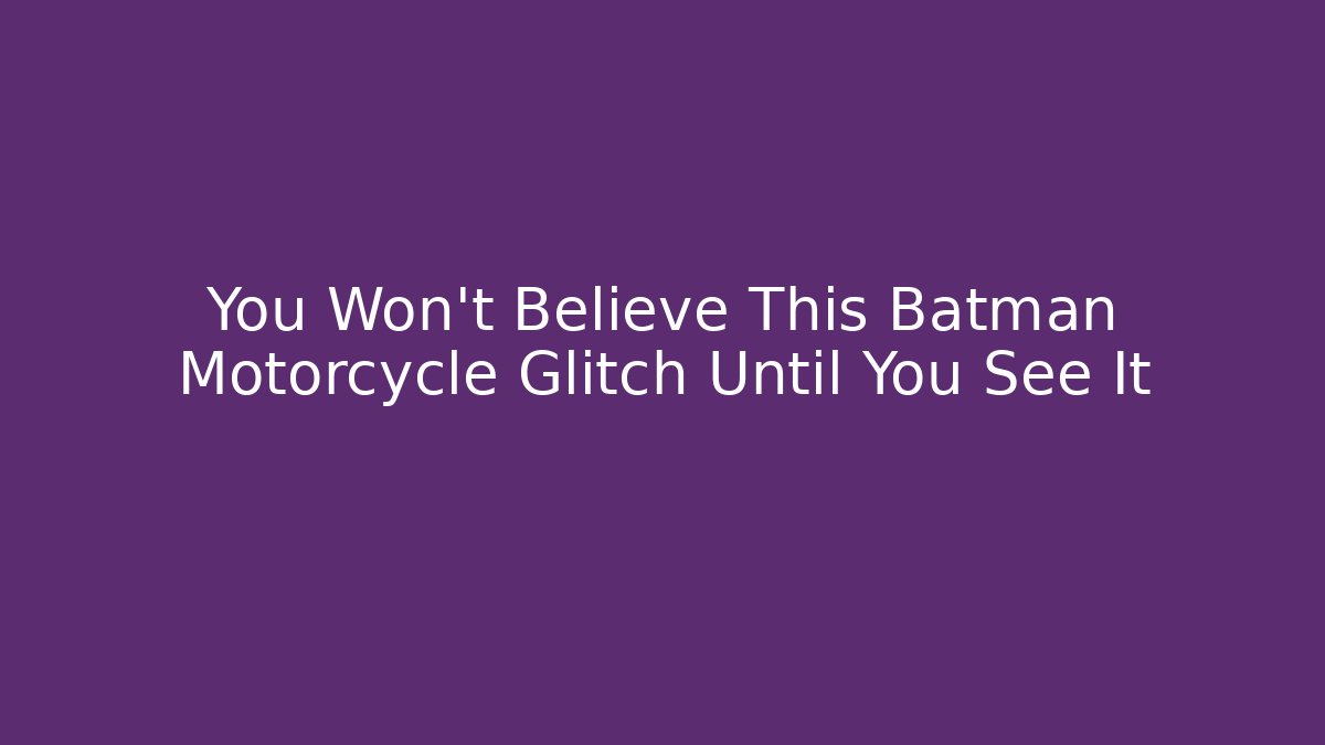 You Won't Believe This Batman Motorcycle Glitch Until You See It