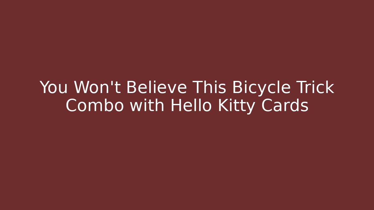 You Won't Believe This Bicycle Trick Combo with Hello Kitty Cards