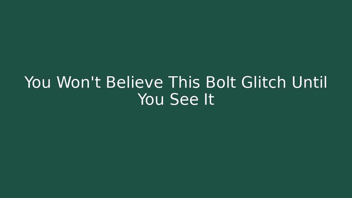 You Won't Believe This Bolt Glitch Until You See It - Critter Realm