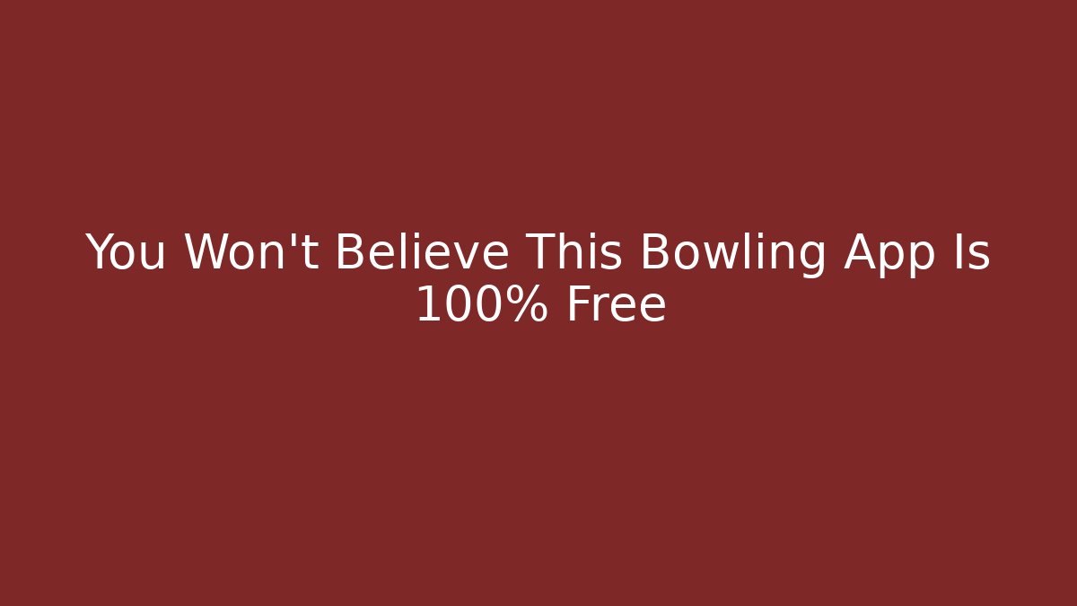 You Won't Believe This Bowling App Is 100% Free - Critter Realm