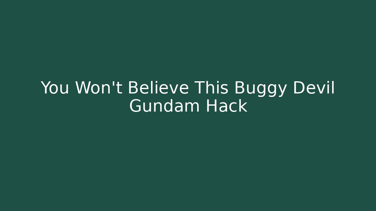 You Won't Believe This Buggy Devil Gundam Hack - Critter Realm