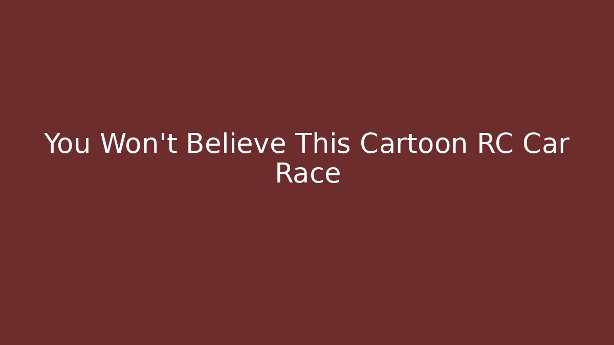 You Won't Believe This Cartoon RC Car Race
