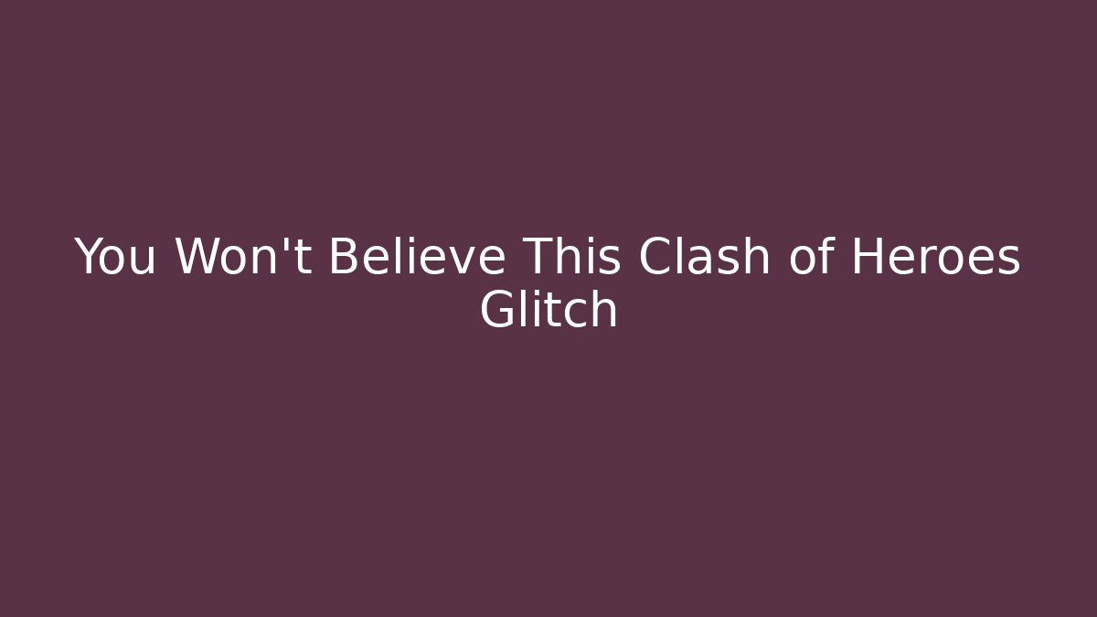 You Won't Believe This Clash of Heroes Glitch - Critter Realm