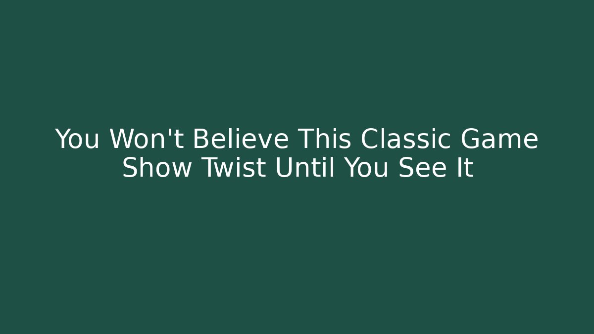 You Won't Believe This Classic Game Show Twist Until You See It