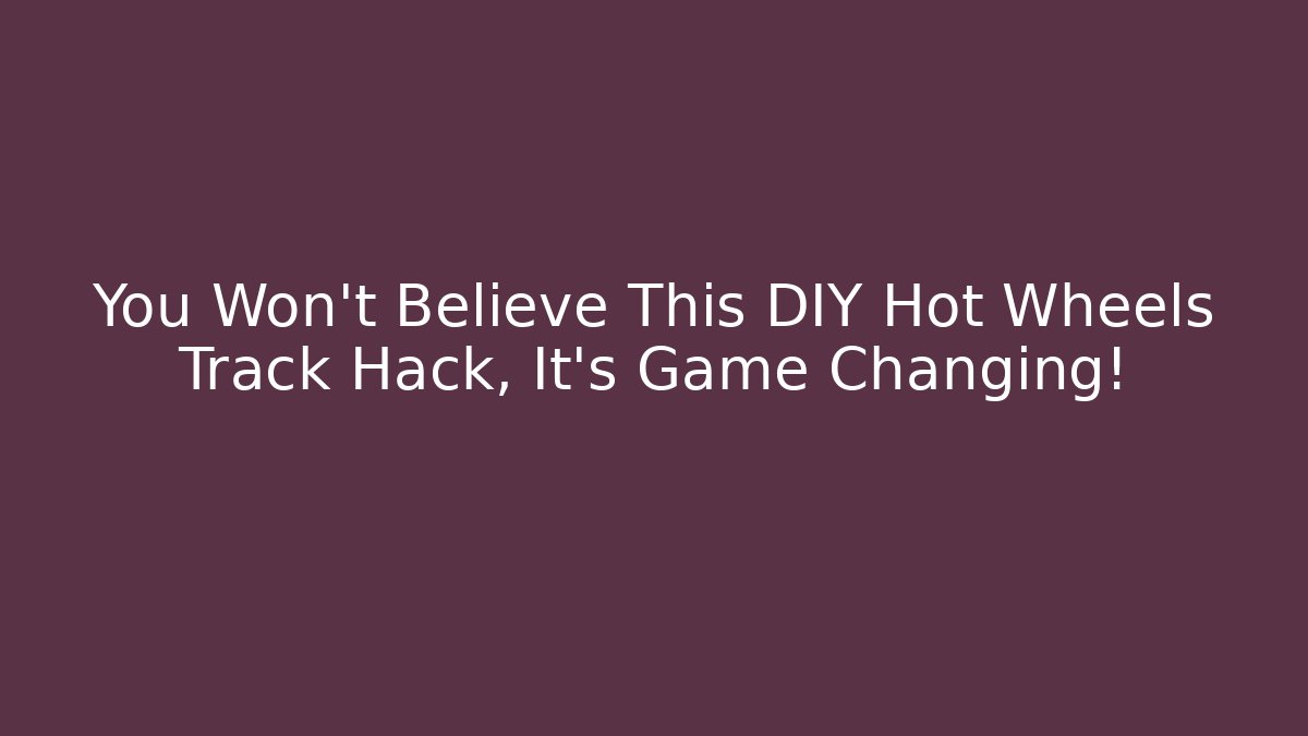 You Won't Believe This DIY Hot Wheels Track Hack, It's Game Changing!
