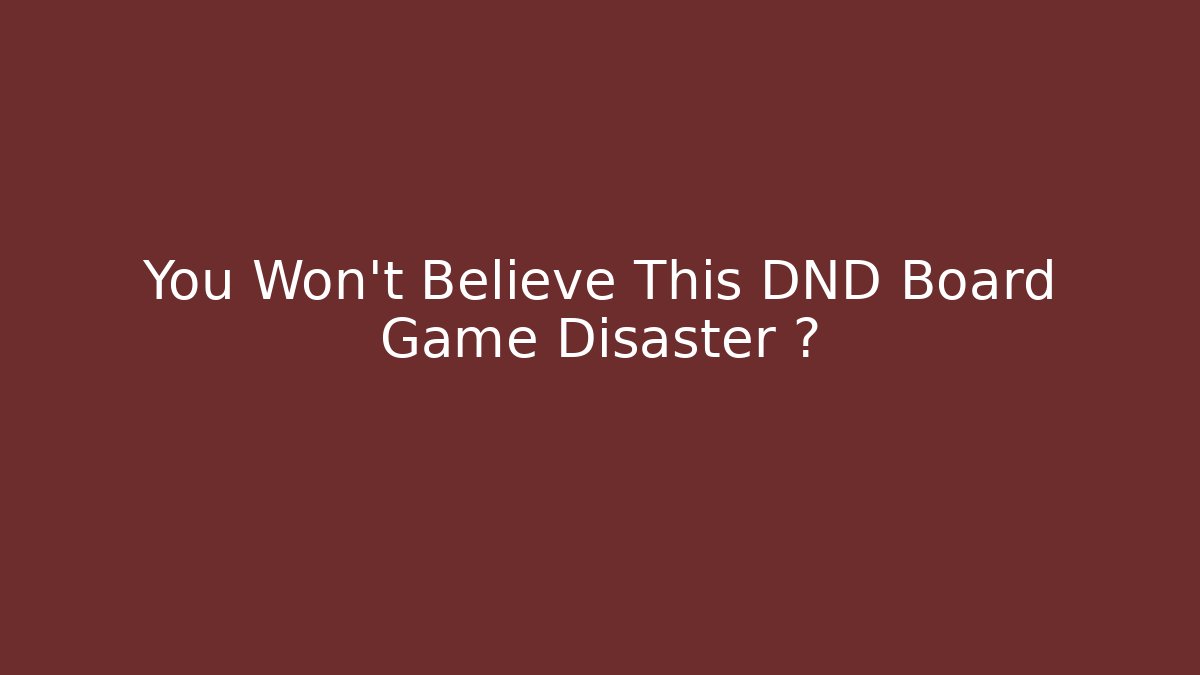 You Won't Believe This DND Board Game Disaster 🤯