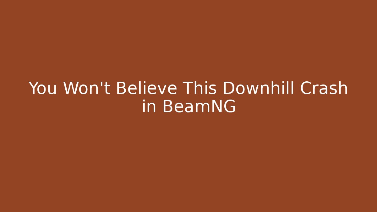 You Won't Believe This Downhill Crash in BeamNG