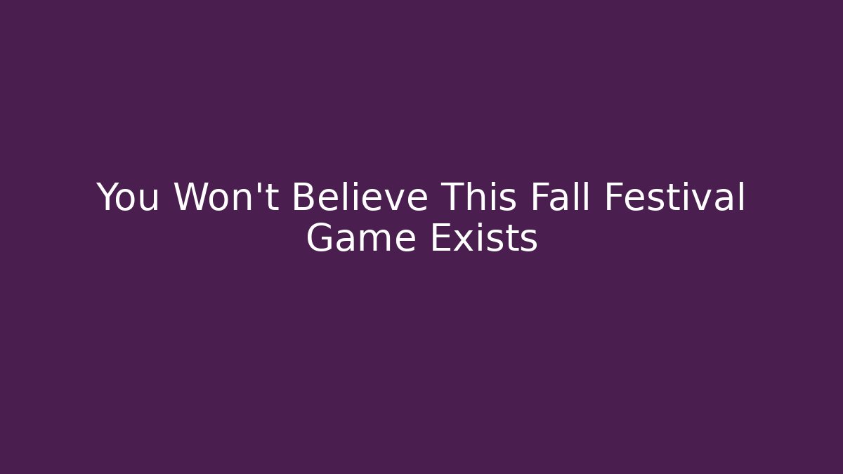 You Won't Believe This Fall Festival Game Exists - Critter Realm