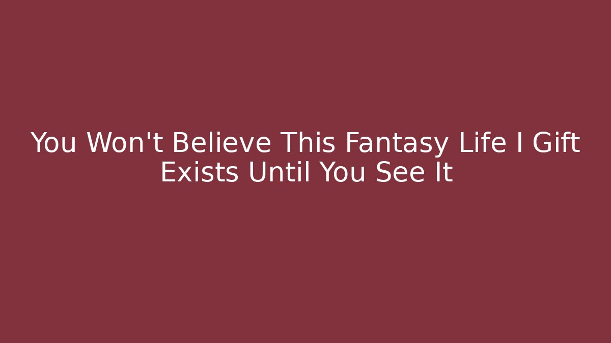You Won't Believe This Fantasy Life I Gift Exists Until You See It