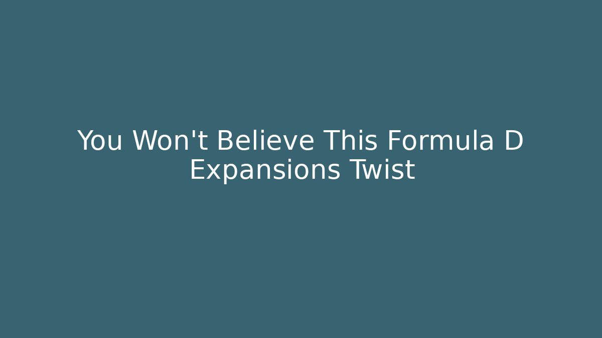 You Won't Believe This Formula D Expansions Twist - Critter Realm