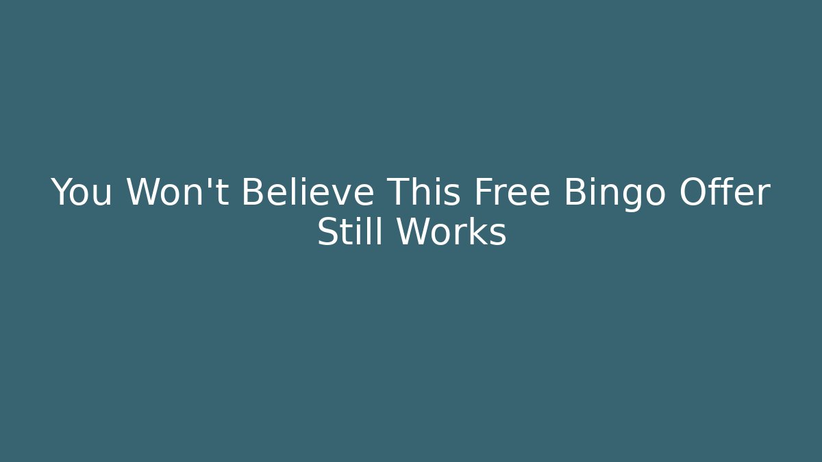 You Won't Believe This Free Bingo Offer Still Works