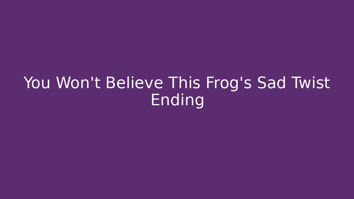 You Won't Believe This Frog's Sad Twist Ending - Critter Realm