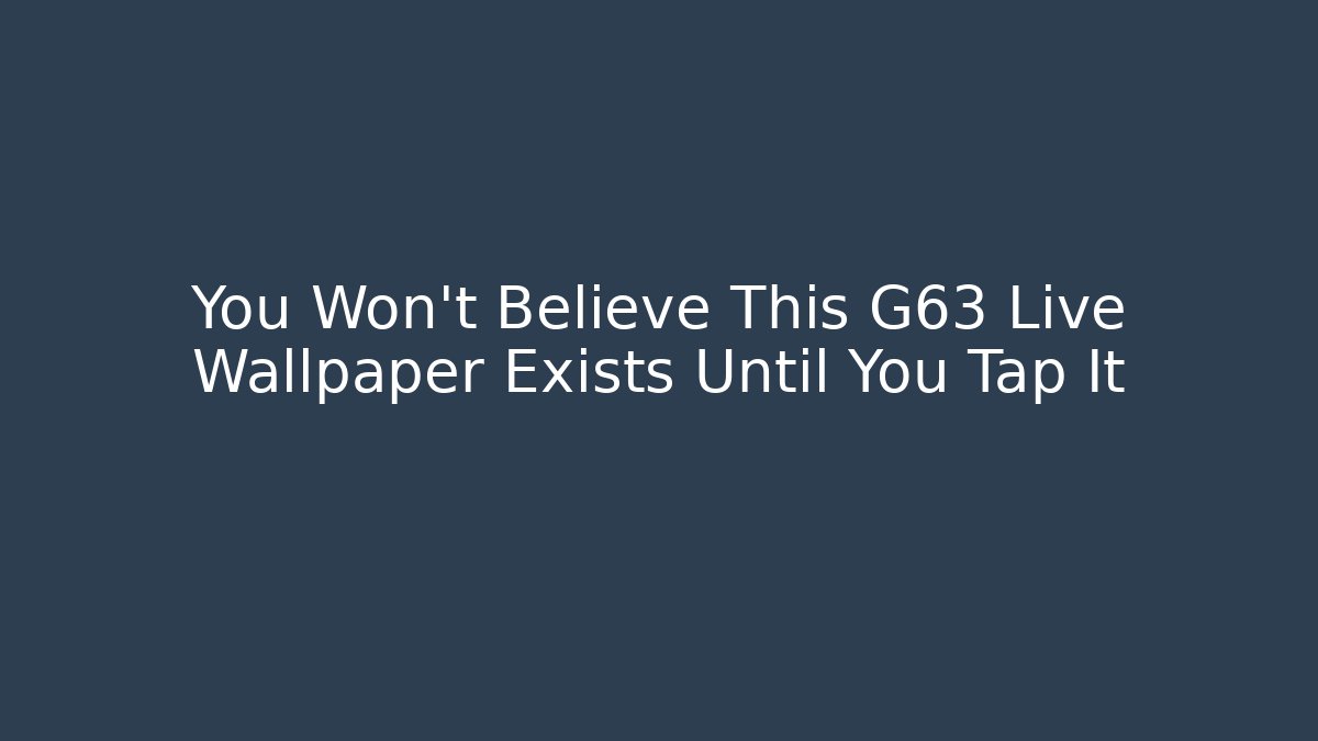 You Won't Believe This G63 Live Wallpaper Exists Until You Tap It