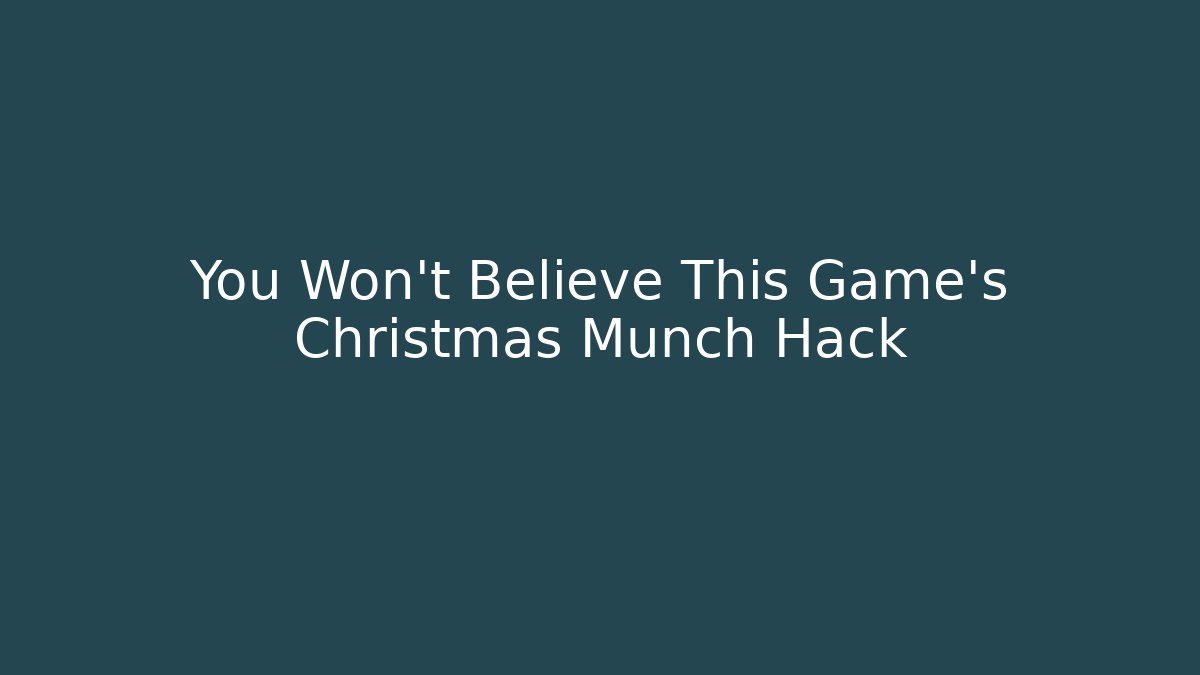You Won't Believe This Game's Christmas Munch Hack