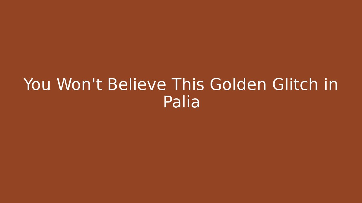 You Won't Believe This Golden Glitch in Palia