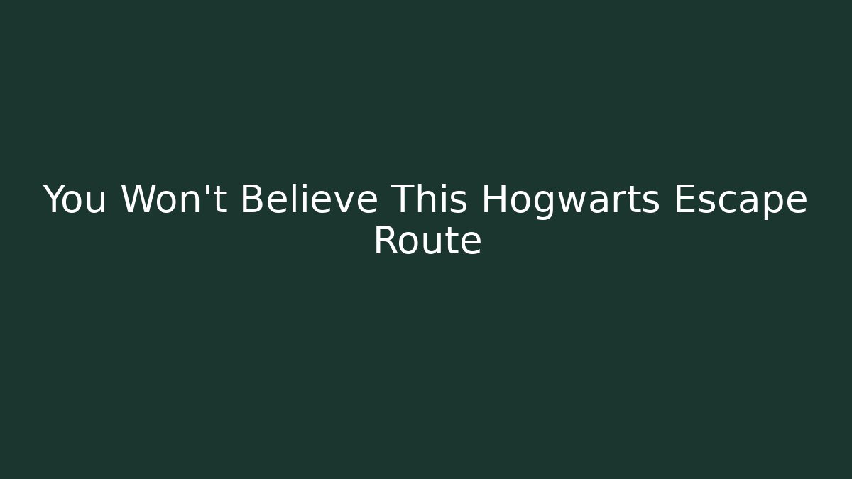 You Won't Believe This Hogwarts Escape Route - Critter Realm