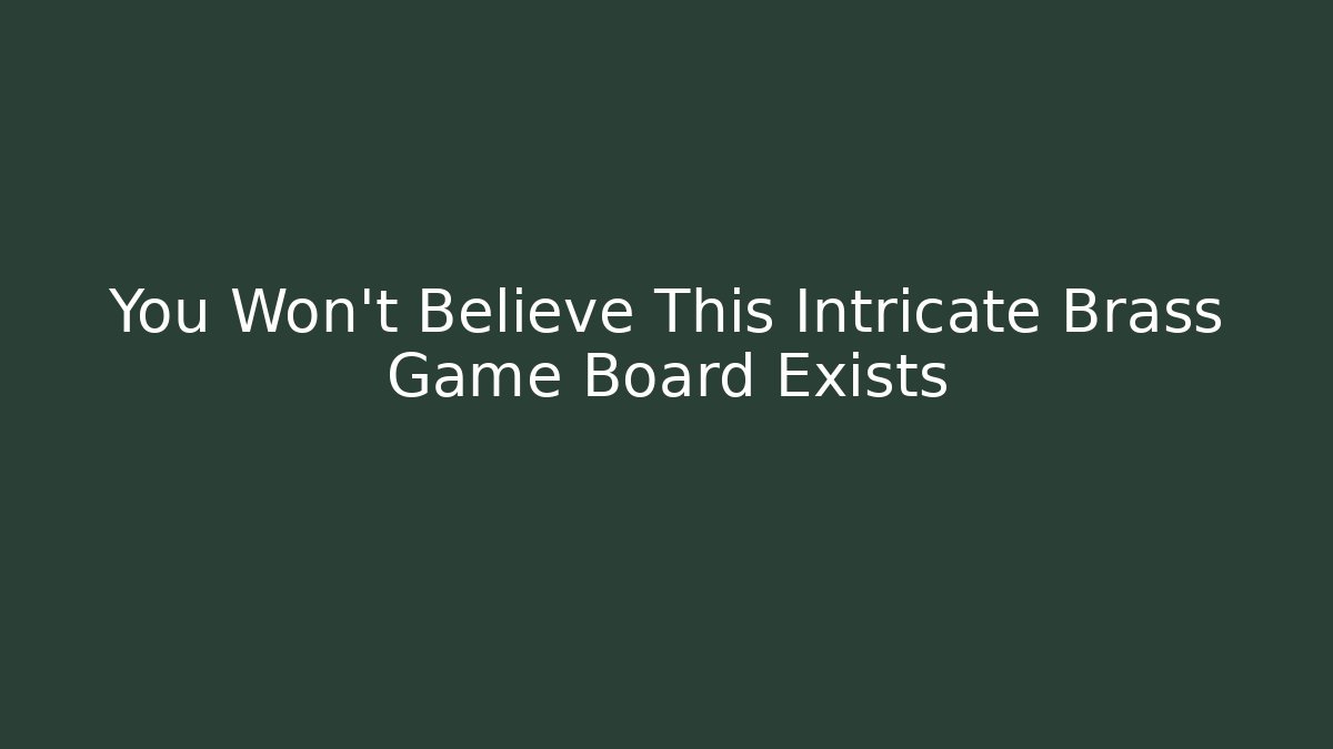 You Won't Believe This Intricate Brass Game Board Exists