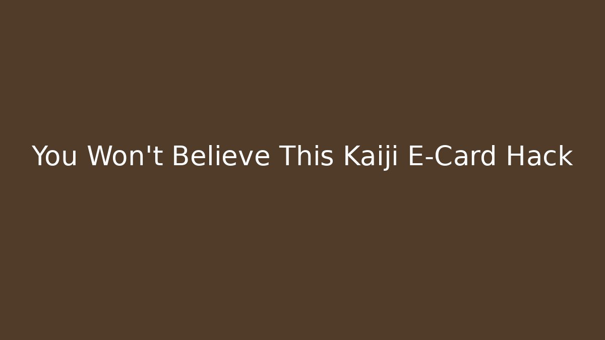 You Won't Believe This Kaiji E-Card Hack - Critter Realm