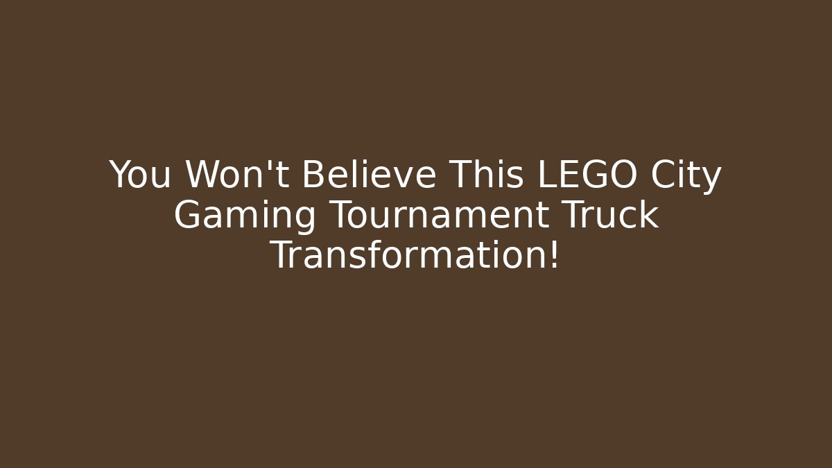 You Won't Believe This LEGO City Gaming Tournament Truck Transformation!