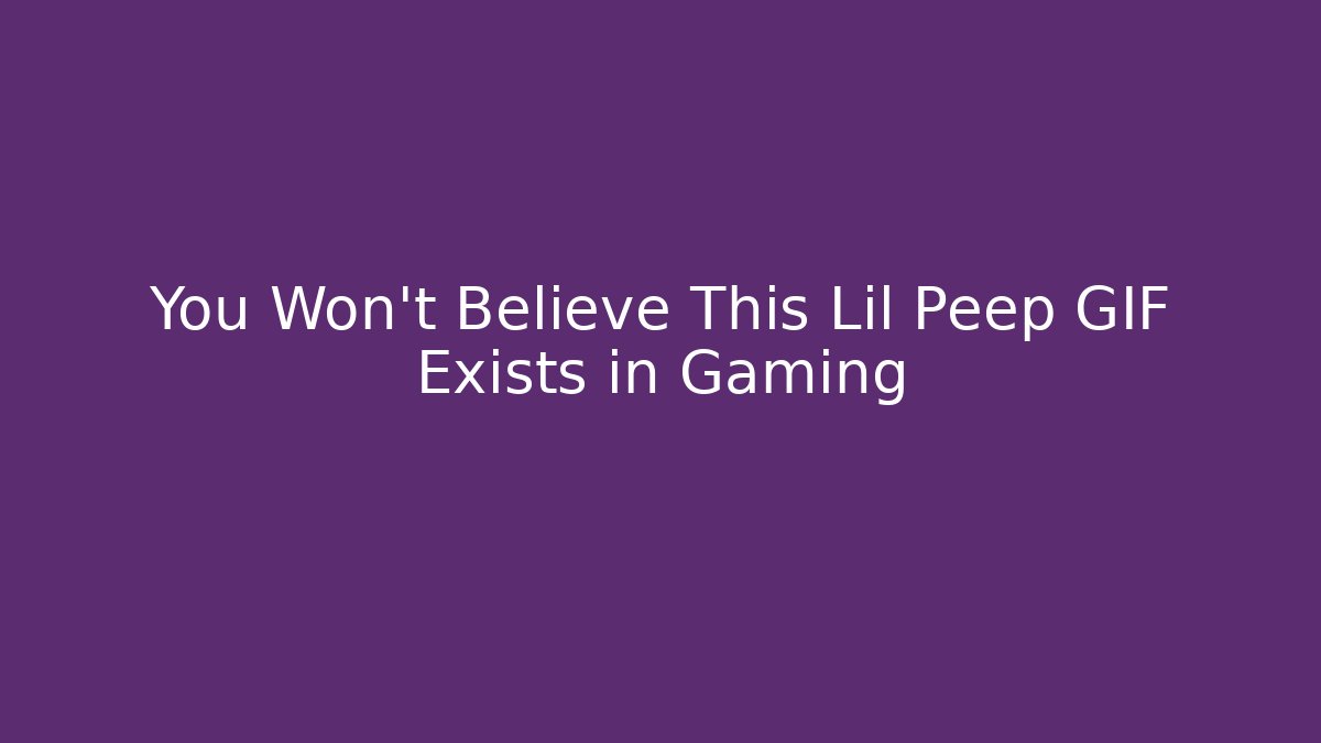 You Won't Believe This Lil Peep GIF Exists in Gaming - Critter Realm