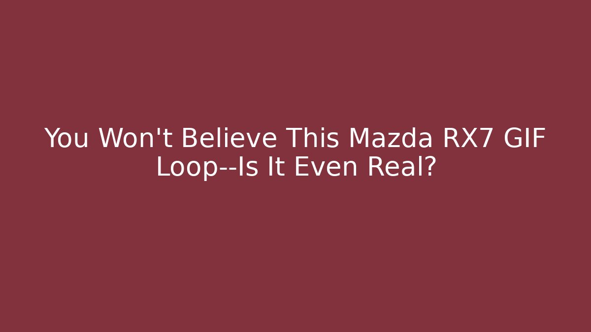 You Won't Believe This Mazda RX7 GIF Loop—Is It Even Real?