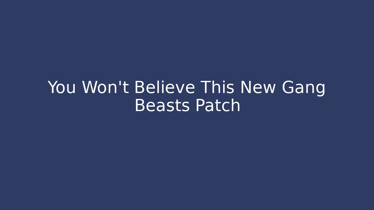 You Won't Believe This New Gang Beasts Patch - Critter Realm