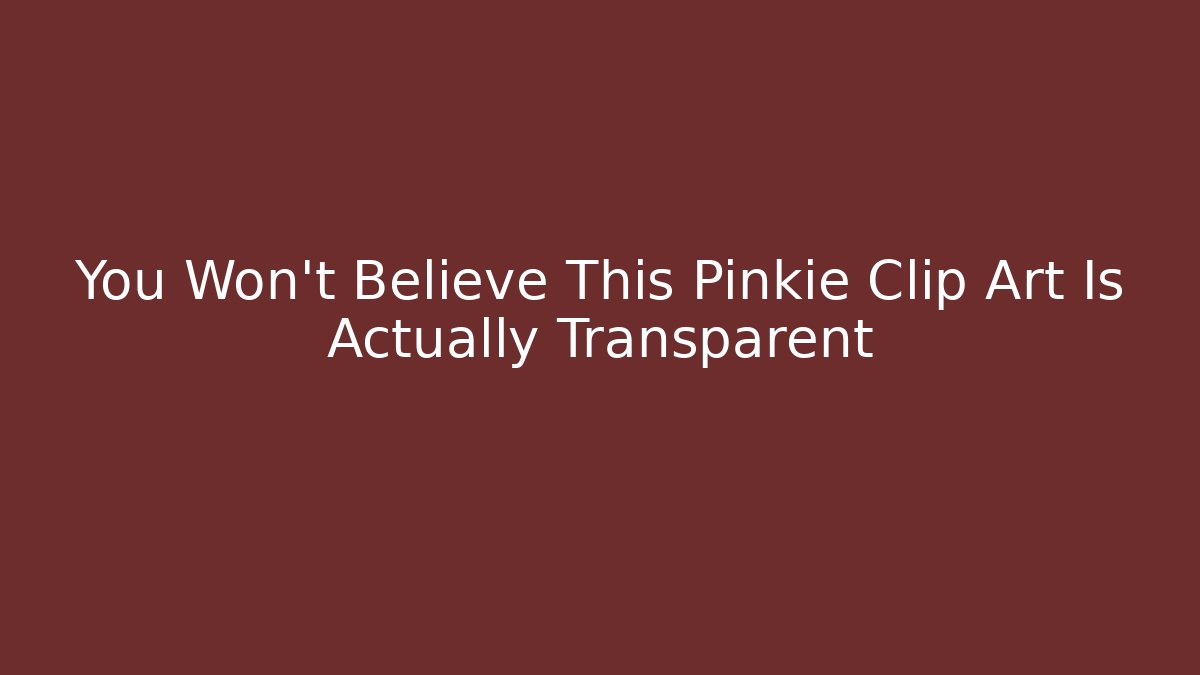 You Won't Believe This Pinkie Clip Art Is Actually Transparent