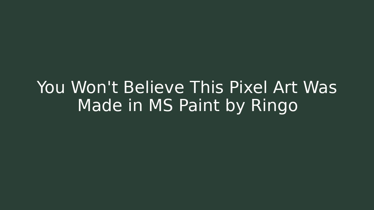 You Won't Believe This Pixel Art Was Made in MS Paint by Ringo