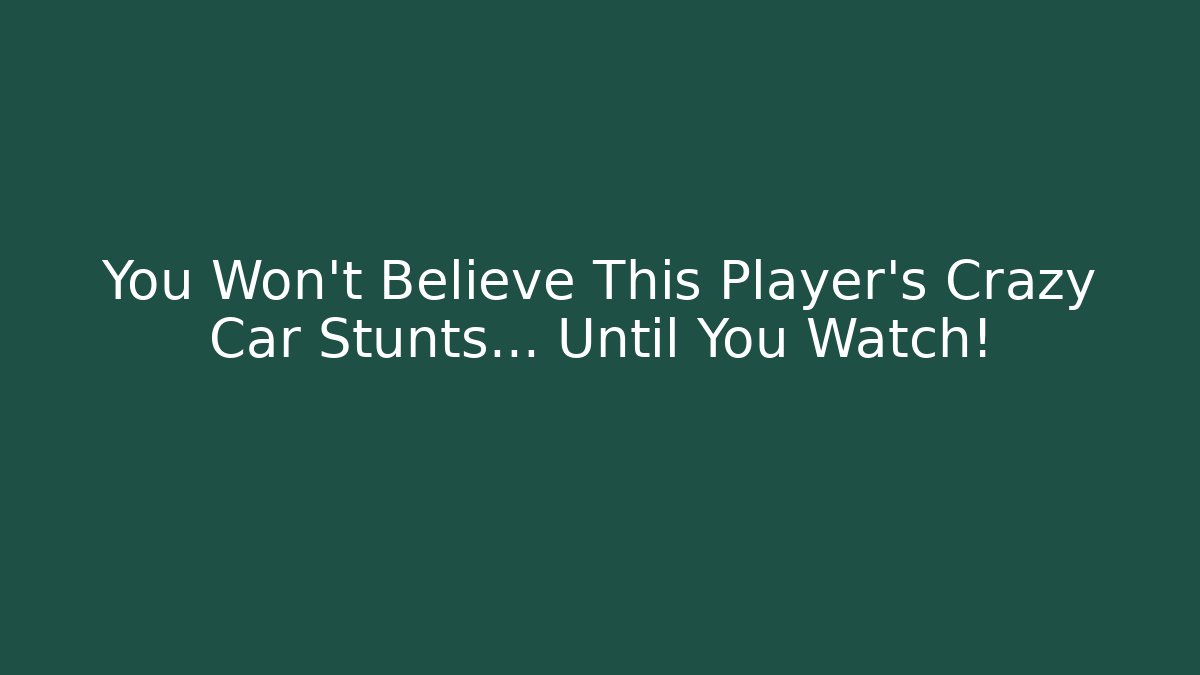 You Won't Believe This Player's Crazy Car Stunts... Until You Watch!