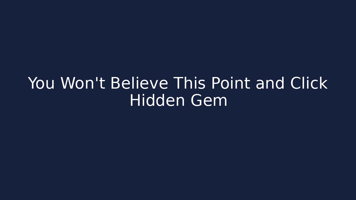 You Won't Believe This Point and Click Hidden Gem