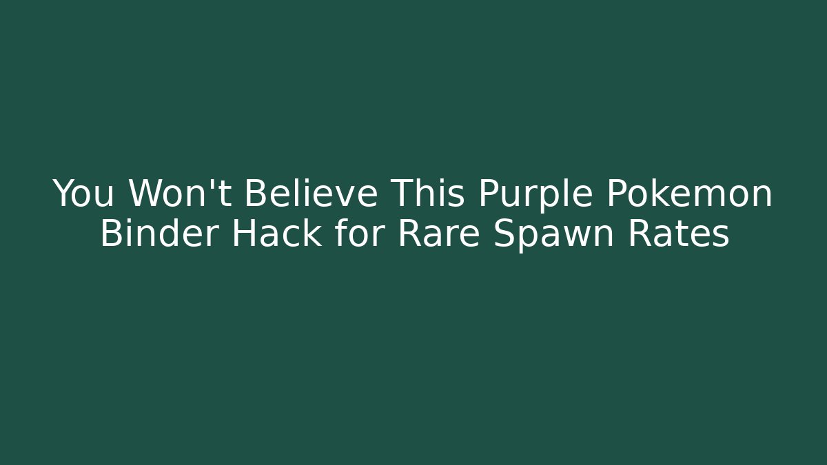 You Won't Believe This Purple Pokémon Binder Hack for Rare Spawn Rates