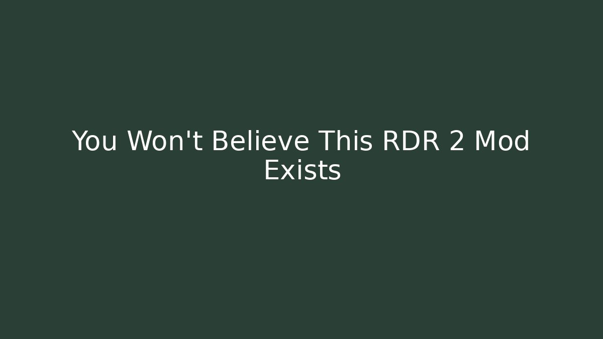 You Won't Believe This RDR 2 Mod Exists