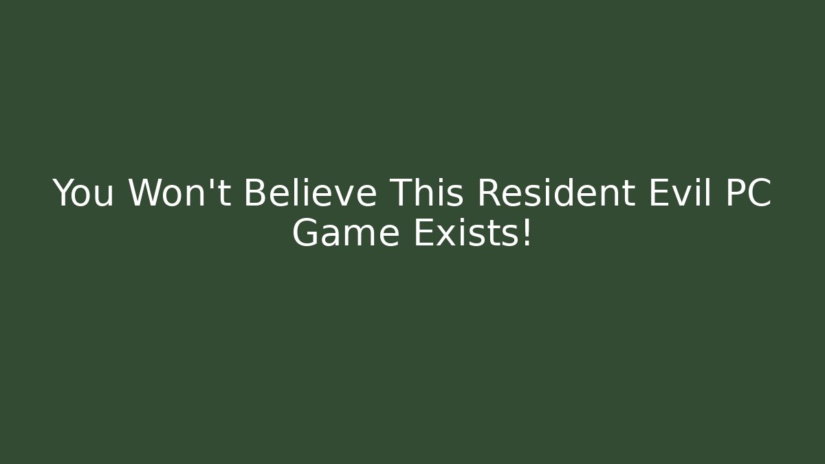 You Won't Believe This Resident Evil PC Game Exists!