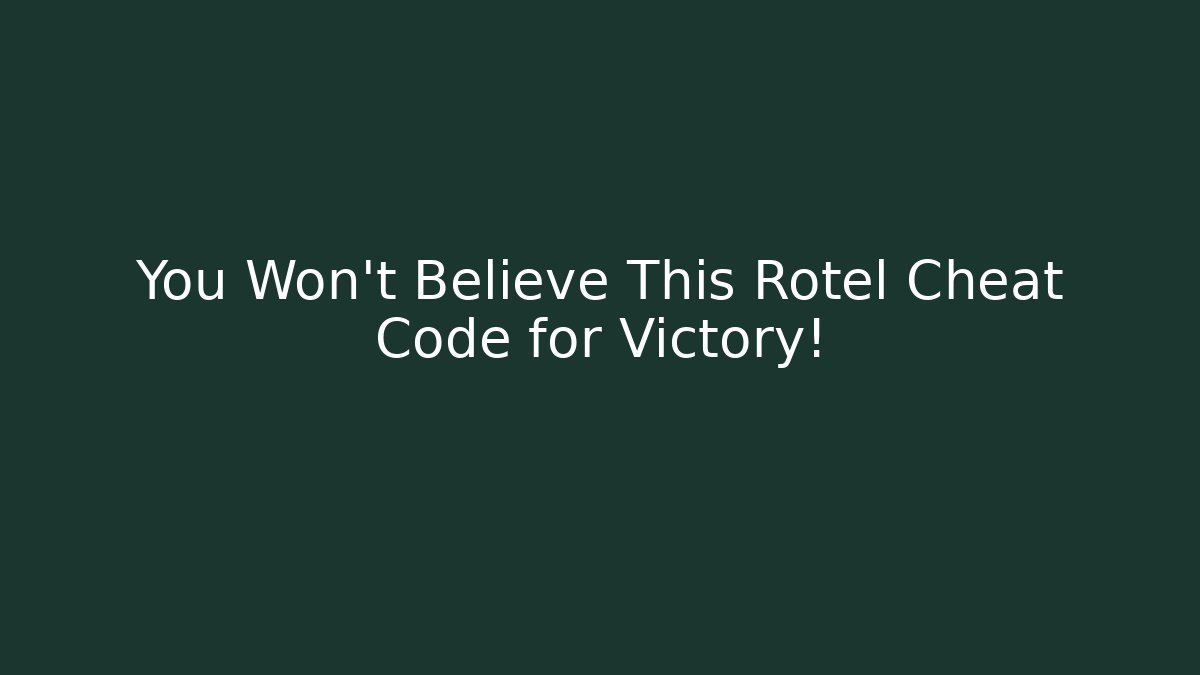 You Won't Believe This Rotel Cheat Code for Victory!