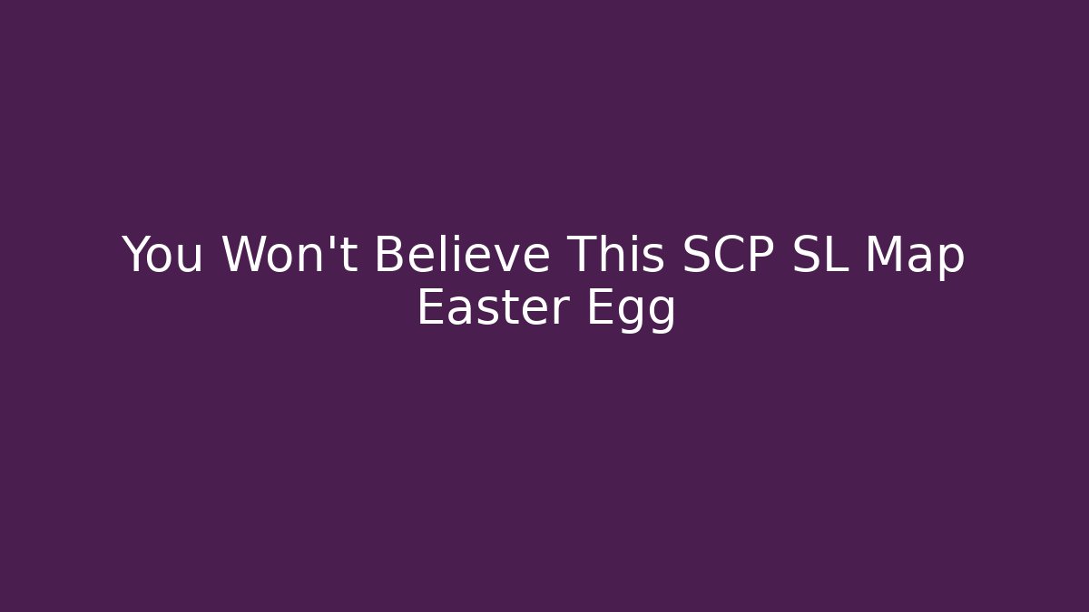 You Won't Believe This SCP SL Map Easter Egg