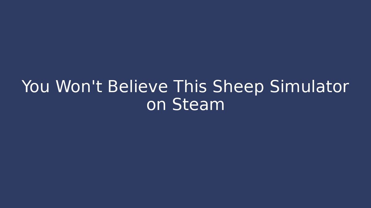 You Won't Believe This Sheep Simulator on Steam - Critter Realm