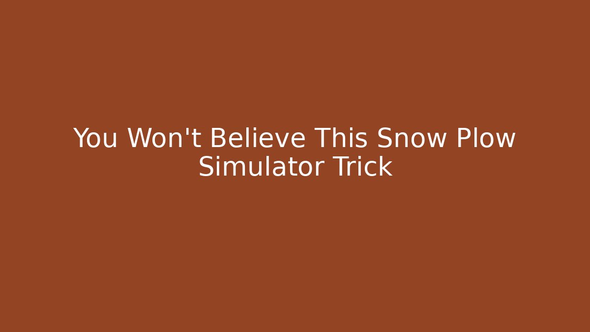 You Won't Believe This Snow Plow Simulator Trick