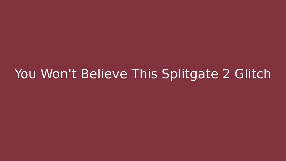 You Won't Believe This Splitgate 2 Glitch