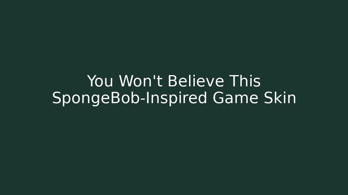 You Won't Believe This SpongeBob-Inspired Game Skin