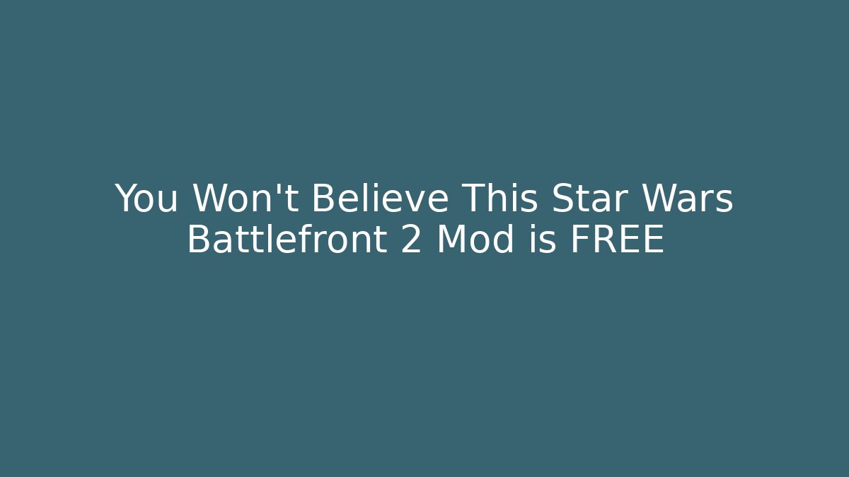 You Won't Believe This Star Wars Battlefront 2 Mod is FREE