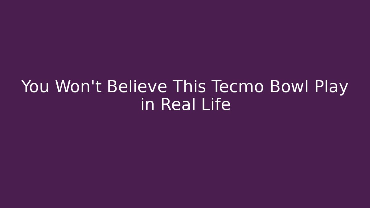 You Won't Believe This Tecmo Bowl Play in Real Life - Critter Realm