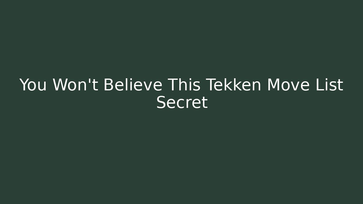 You Won't Believe This Tekken Move List Secret