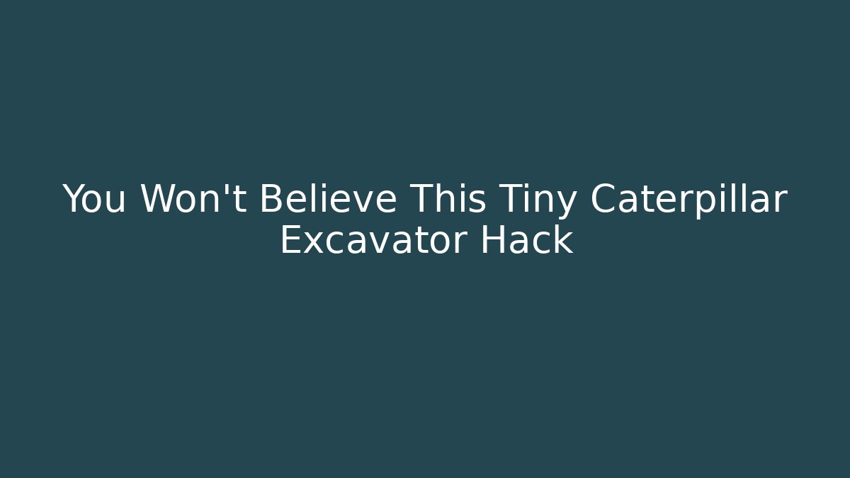 You Won't Believe This Tiny Caterpillar Excavator Hack - Critter Realm