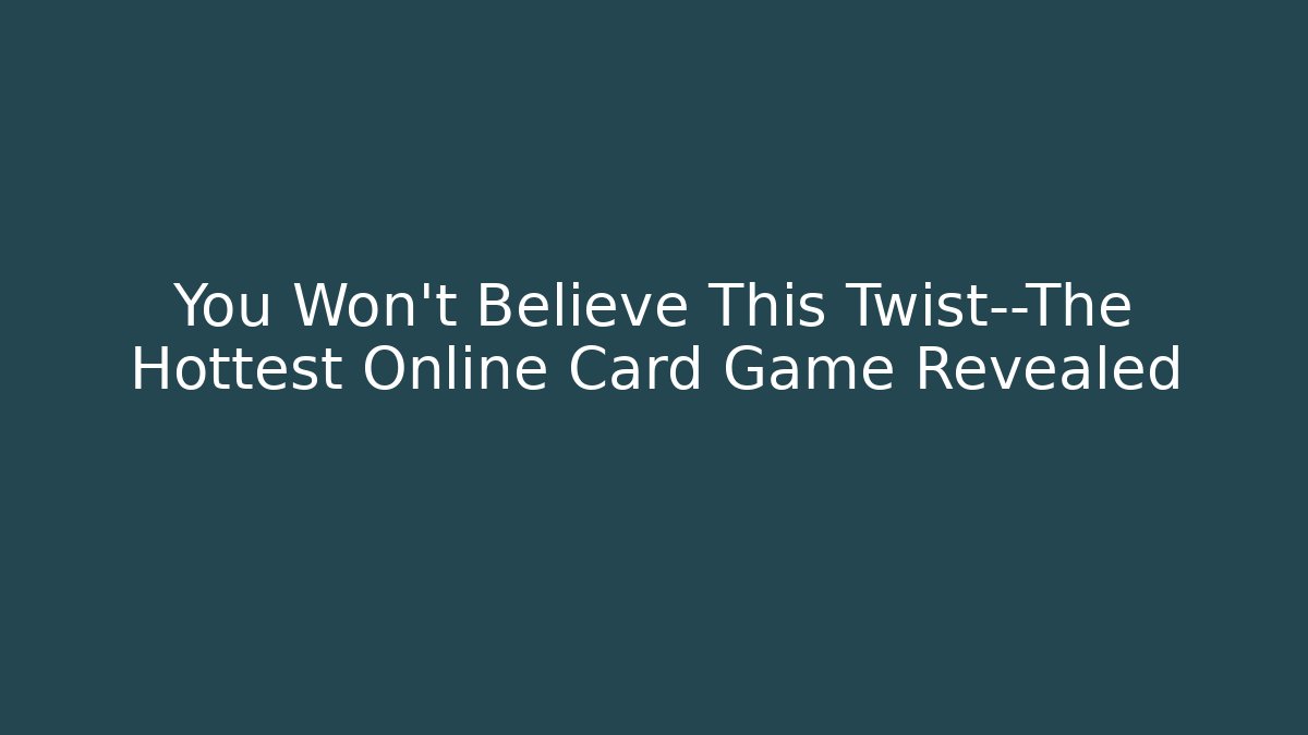 You Won't Believe This Twist—The Hottest Online Card Game Revealed - Critter Realm