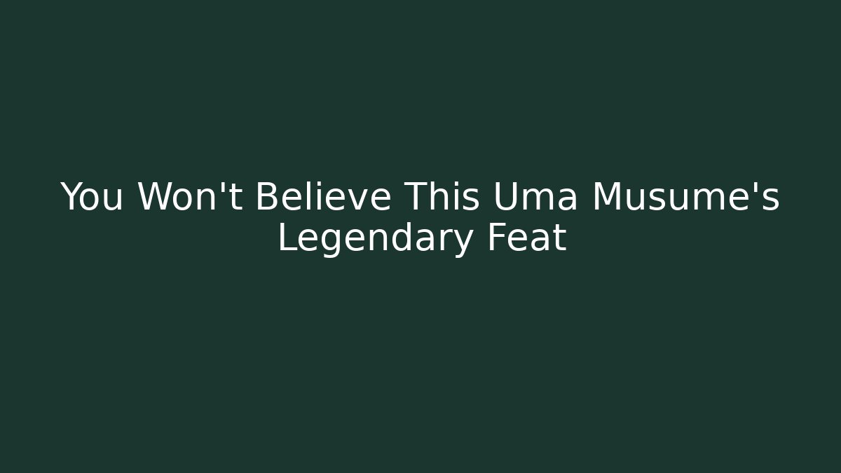 You Won't Believe This Uma Musume's Legendary Feat - Critter Realm