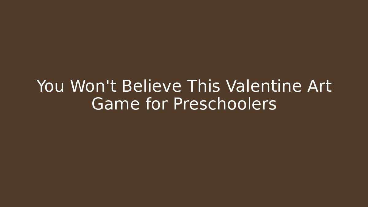 You Won't Believe This Valentine Art Game for Preschoolers - Critter Realm