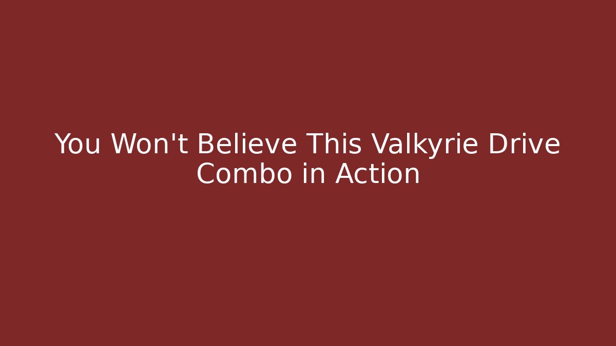 You Won't Believe This Valkyrie Drive Combo in Action
