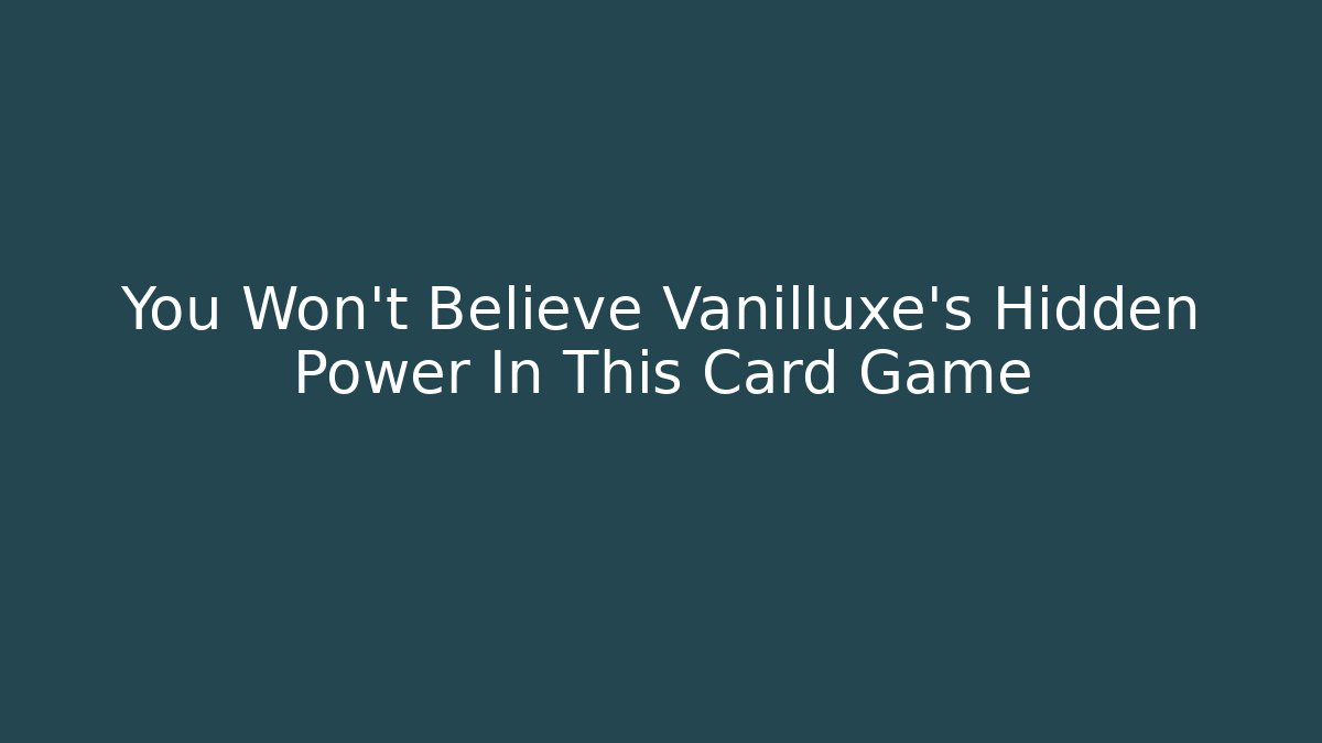 You Won't Believe Vanilluxe's Hidden Power In This Card Game